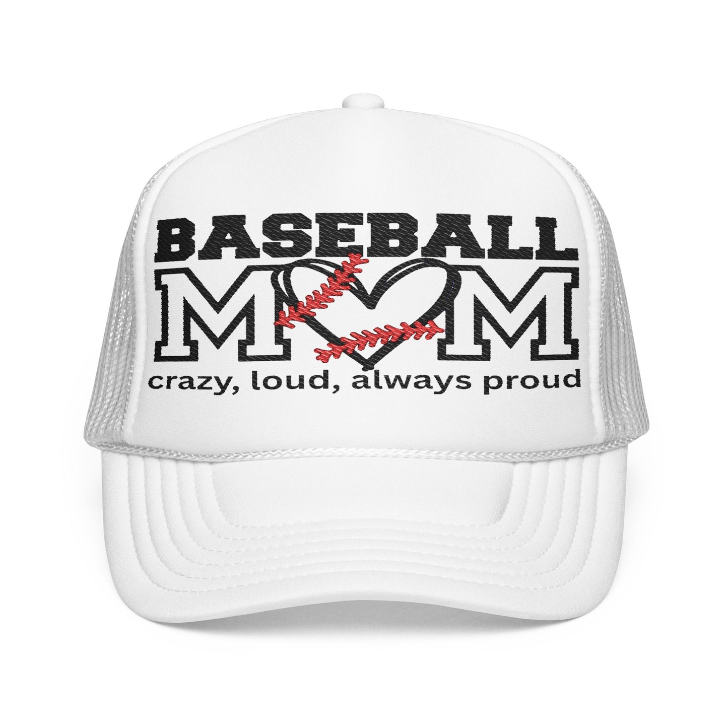 Crazy, Loud, Always Proud Foam Trucker Hat