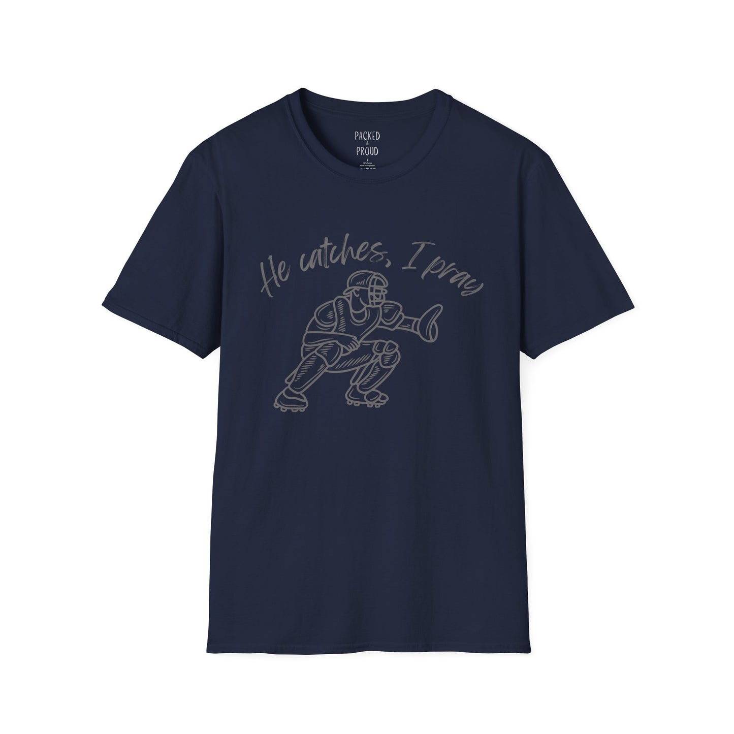 He Catches, I Pray T-Shirt