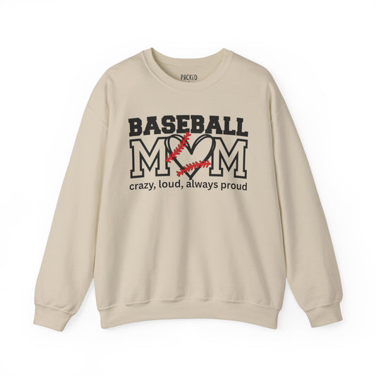 Crazy, Loud, and Always Proud Baseball Mom Crewneck Sweatshirt