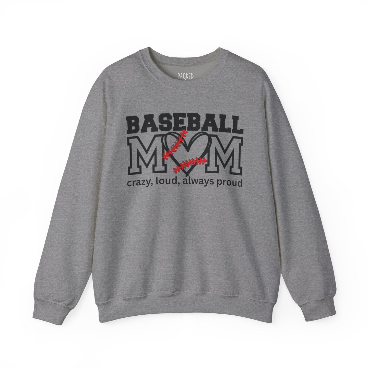 Crazy, Loud, and Always Proud Baseball Mom Crewneck Sweatshirt