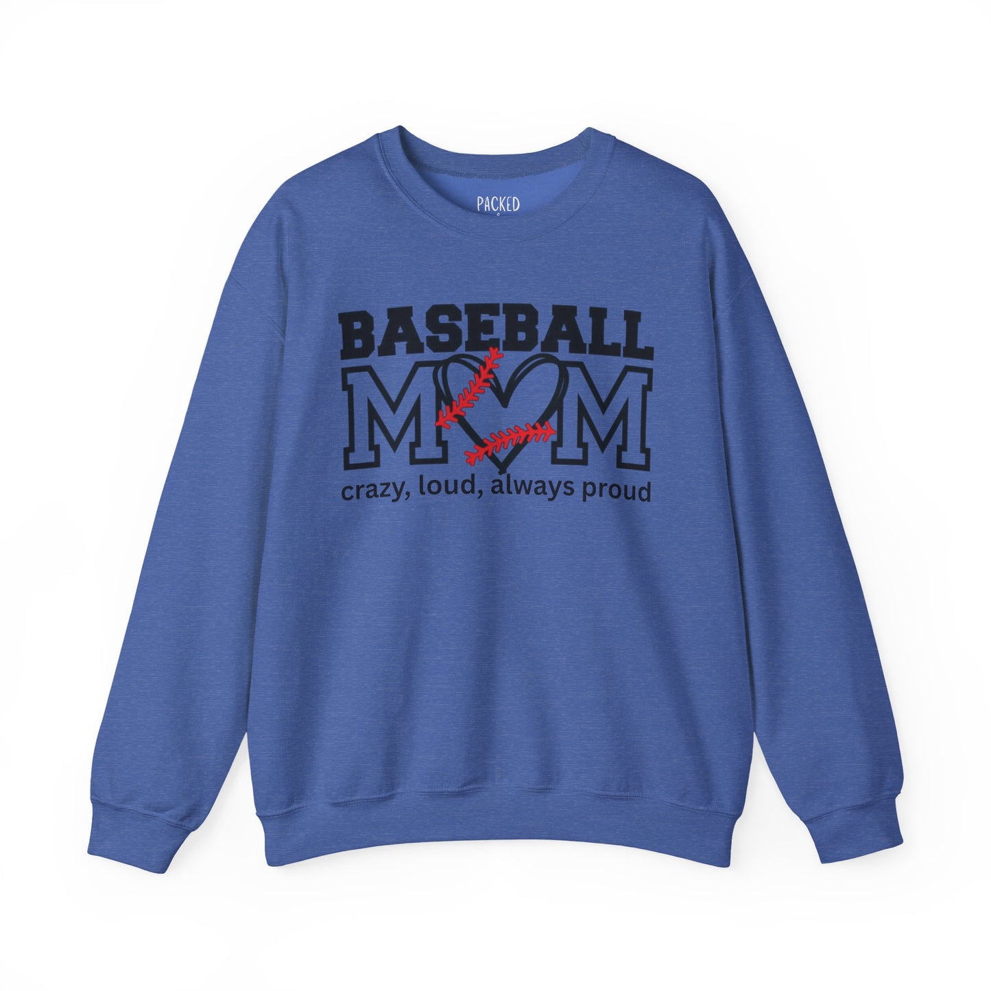 Crazy, Loud, and Always Proud Baseball Mom Crewneck Sweatshirt
