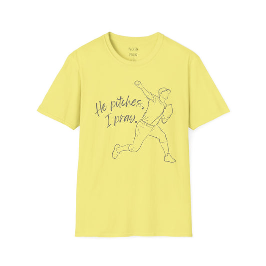 He Pitches, I Pray T-Shirt
