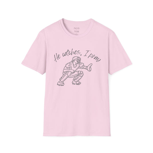 He Catches, I Pray T-Shirt