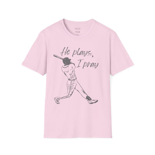 He Plays, I Pray T-Shirt