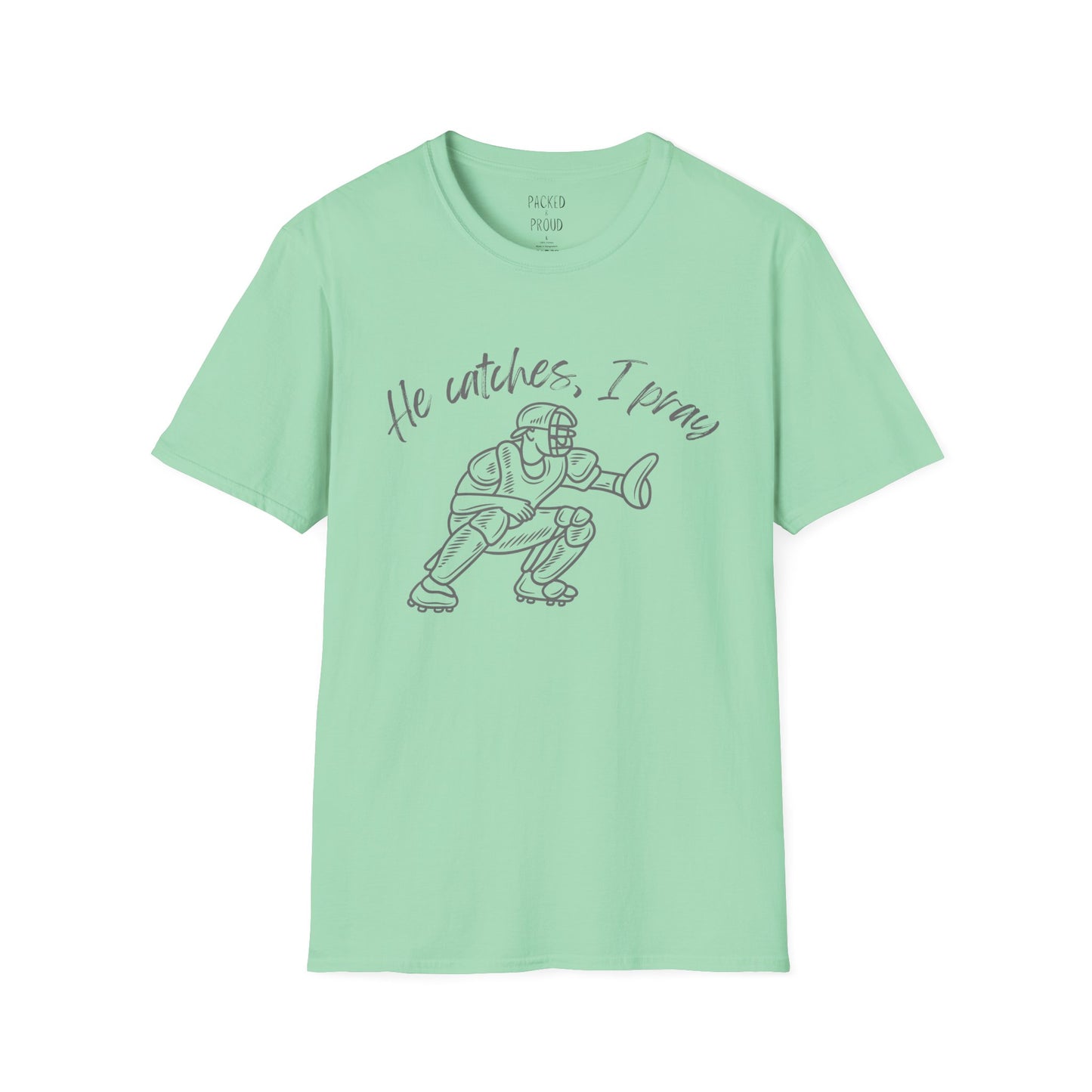 He Catches, I Pray T-Shirt