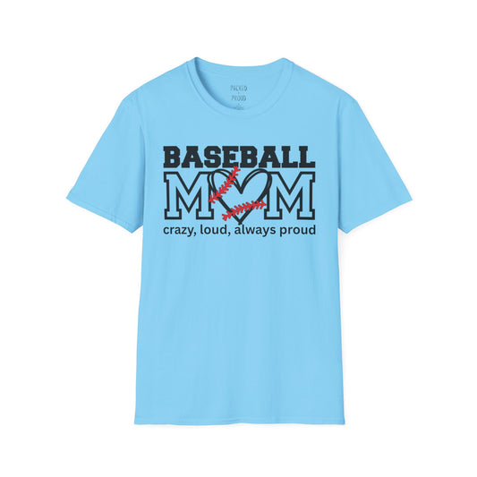 Crazy, Loud, and Always Proud Baseball Mom T-Shirt