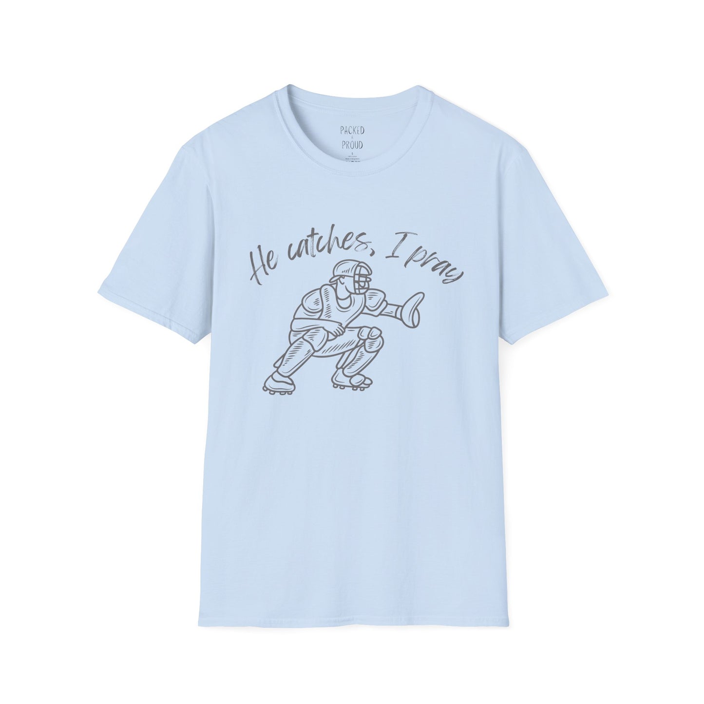 He Catches, I Pray T-Shirt