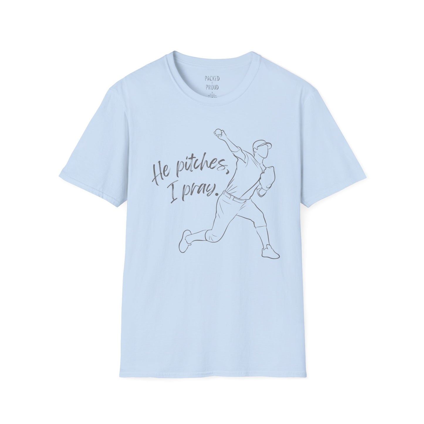 He Pitches, I Pray T-Shirt