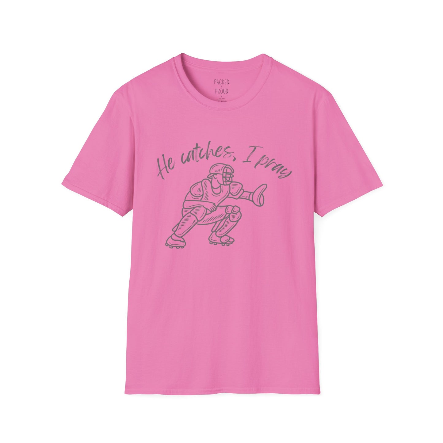 He Catches, I Pray T-Shirt