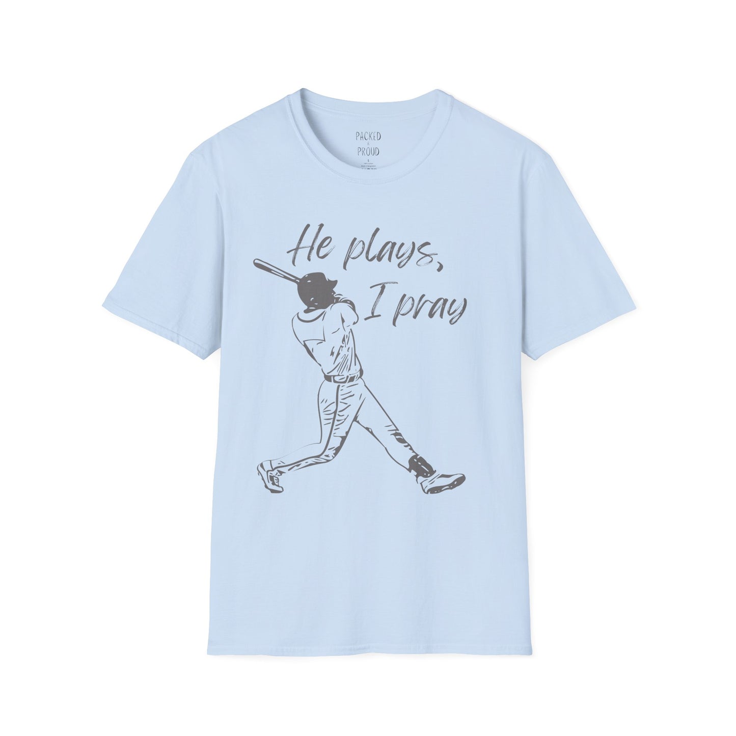 He Plays, I Pray T-Shirt