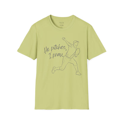 He Pitches, I Pray T-Shirt
