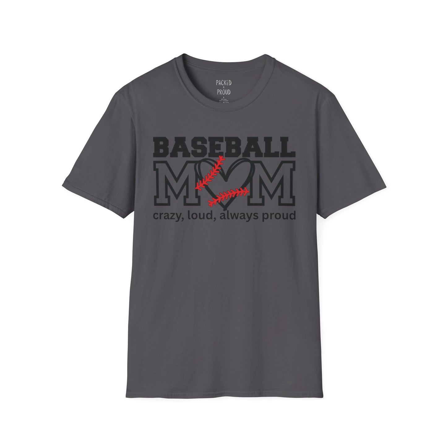 Crazy, Loud, and Always Proud Baseball Mom T-Shirt