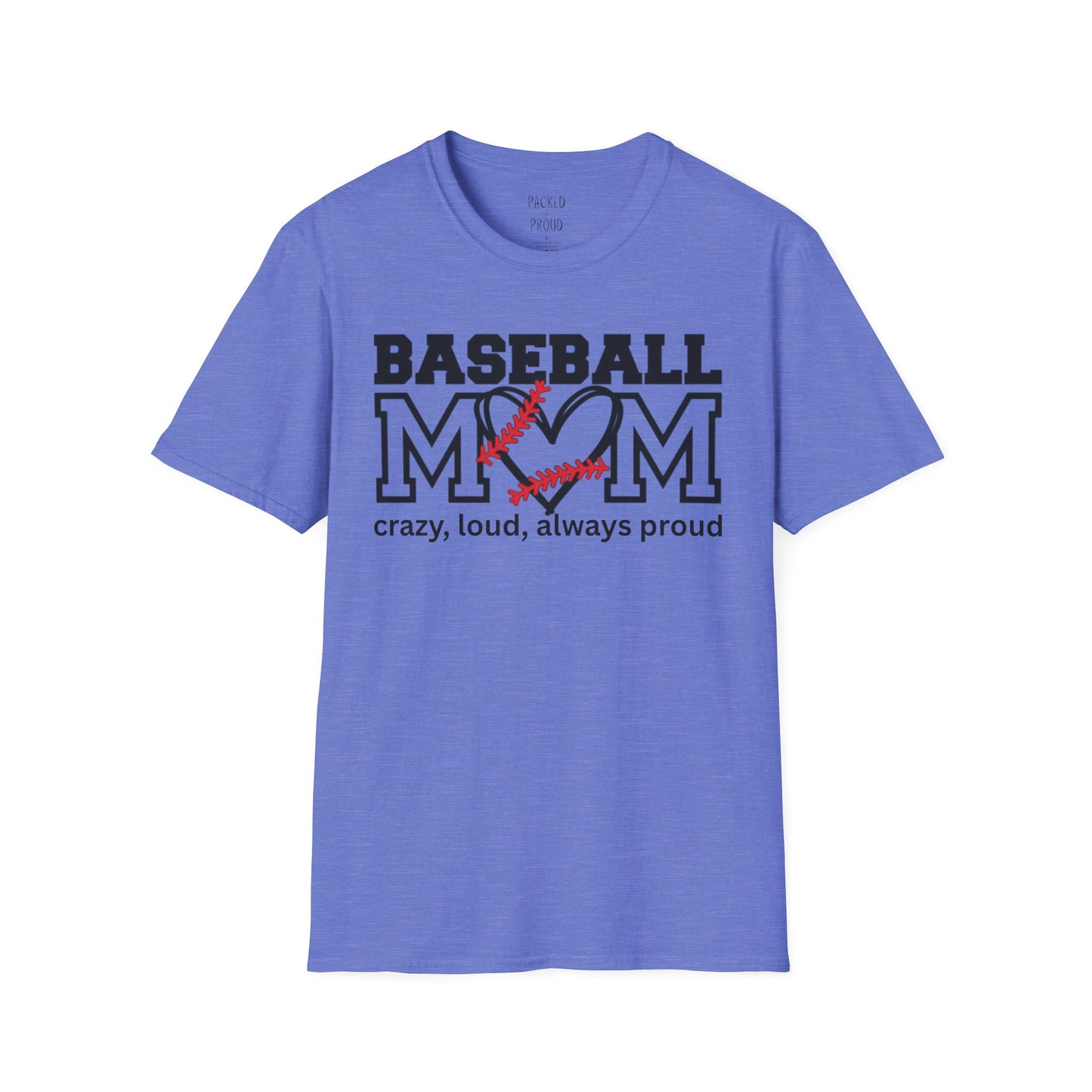 Crazy, Loud, and Always Proud Baseball Mom T-Shirt