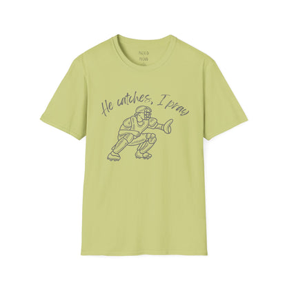He Catches, I Pray T-Shirt