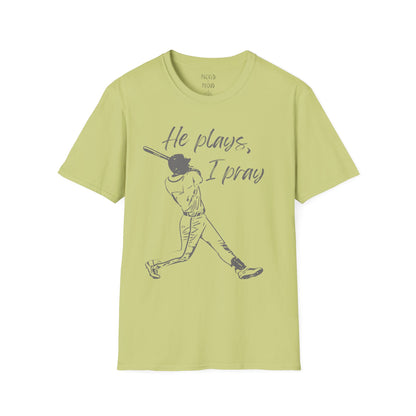 He Plays, I Pray T-Shirt