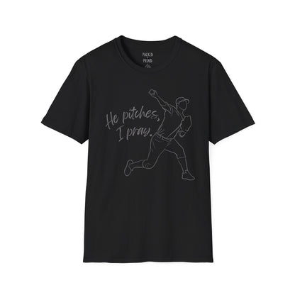 He Pitches, I Pray T-Shirt