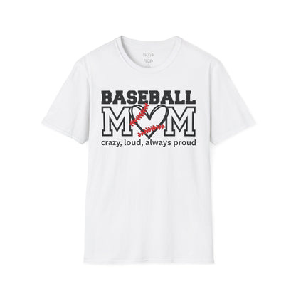 Crazy, Loud, and Always Proud Baseball Mom T-Shirt