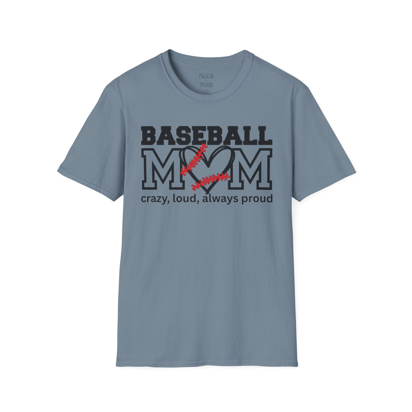 Crazy, Loud, and Always Proud Baseball Mom T-Shirt