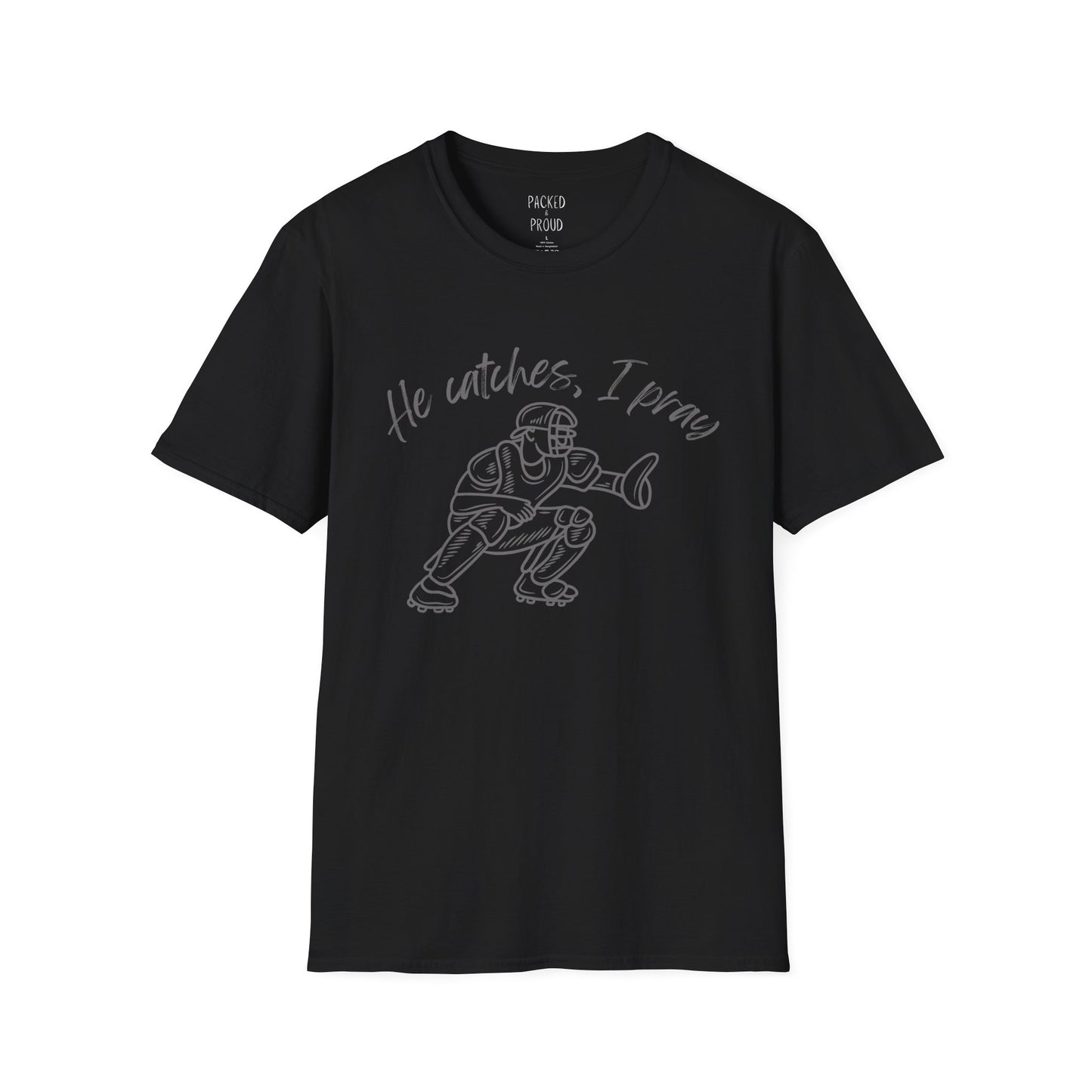 He Catches, I Pray T-Shirt
