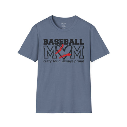 Crazy, Loud, and Always Proud Baseball Mom T-Shirt