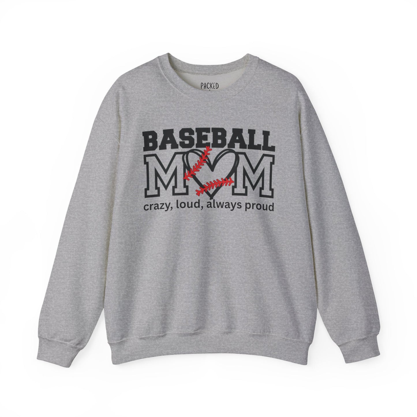 Crazy, Loud, and Always Proud Baseball Mom Crewneck Sweatshirt