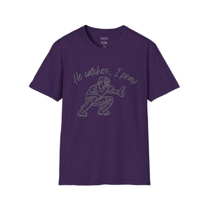 He Catches, I Pray T-Shirt