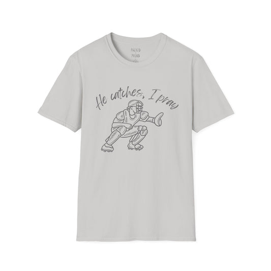 He Catches, I Pray T-Shirt