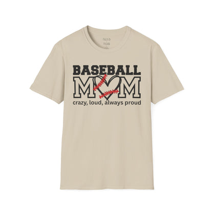 Crazy, Loud, and Always Proud Baseball Mom T-Shirt