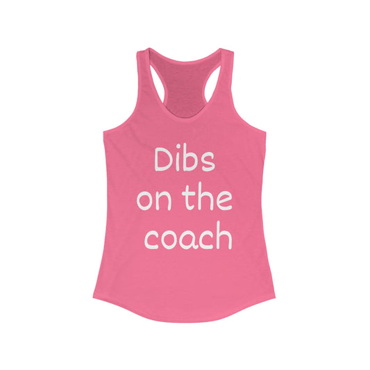 Dibs on the Coach Racerback Tank