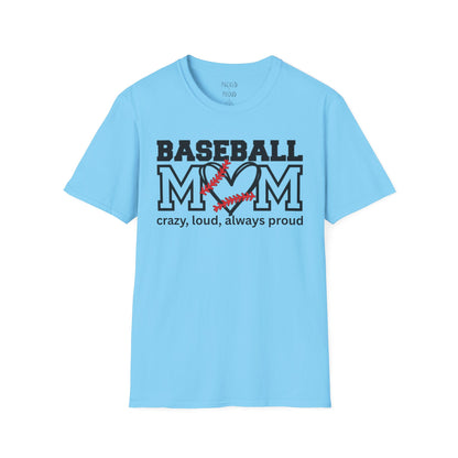 Crazy, Loud, and Always Proud Baseball Mom T-Shirt