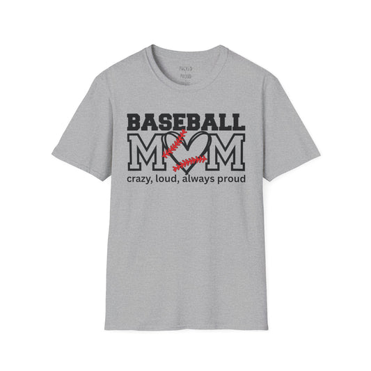 Crazy, Loud, and Always Proud Baseball Mom T-Shirt