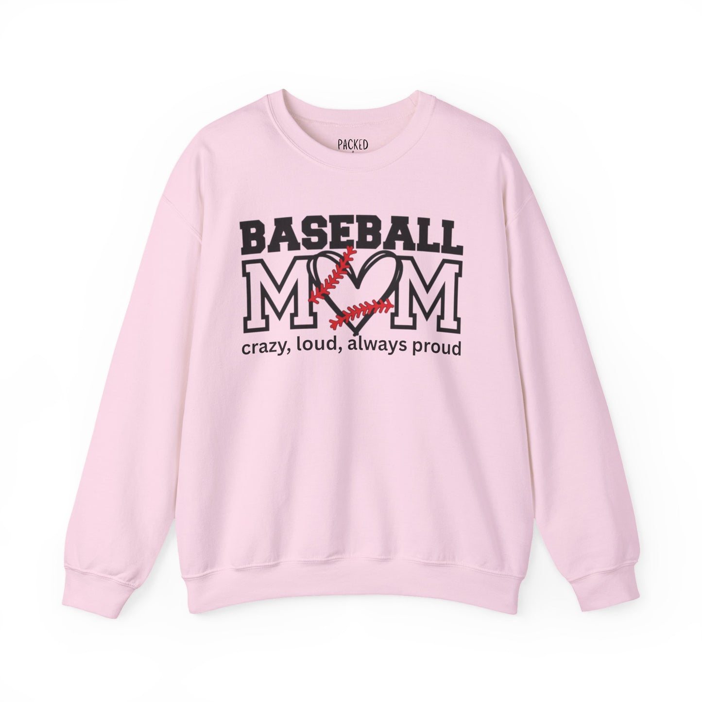 Crazy, Loud, and Always Proud Baseball Mom Crewneck Sweatshirt