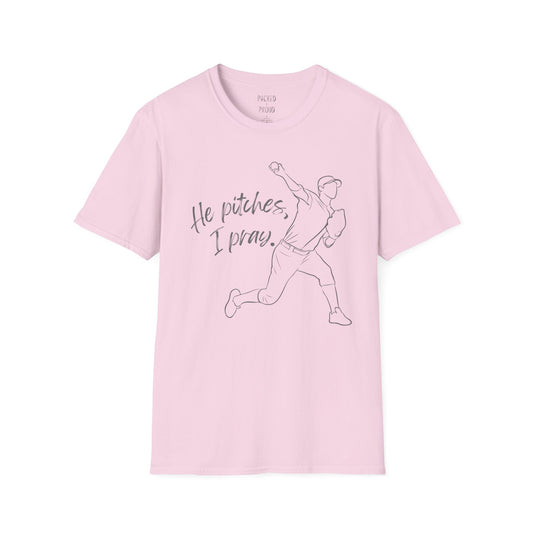 He Pitches, I Pray T-Shirt