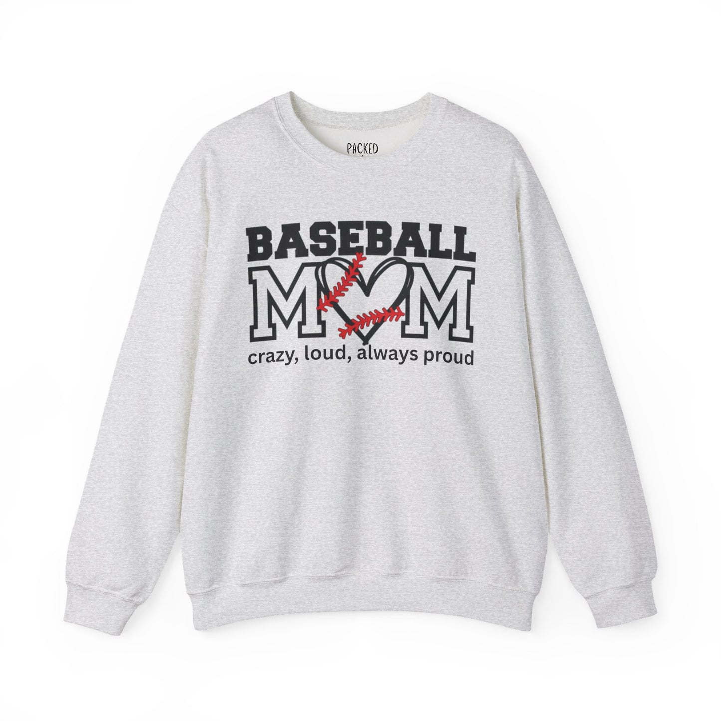 Crazy, Loud, and Always Proud Baseball Mom Crewneck Sweatshirt