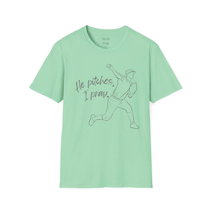 He Pitches, I Pray T-Shirt