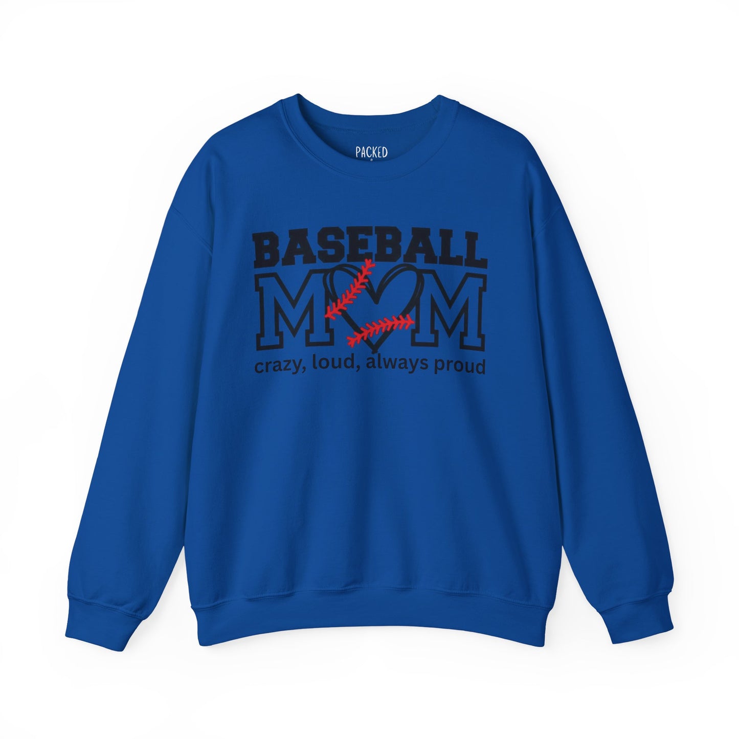 Crazy, Loud, and Always Proud Baseball Mom Crewneck Sweatshirt