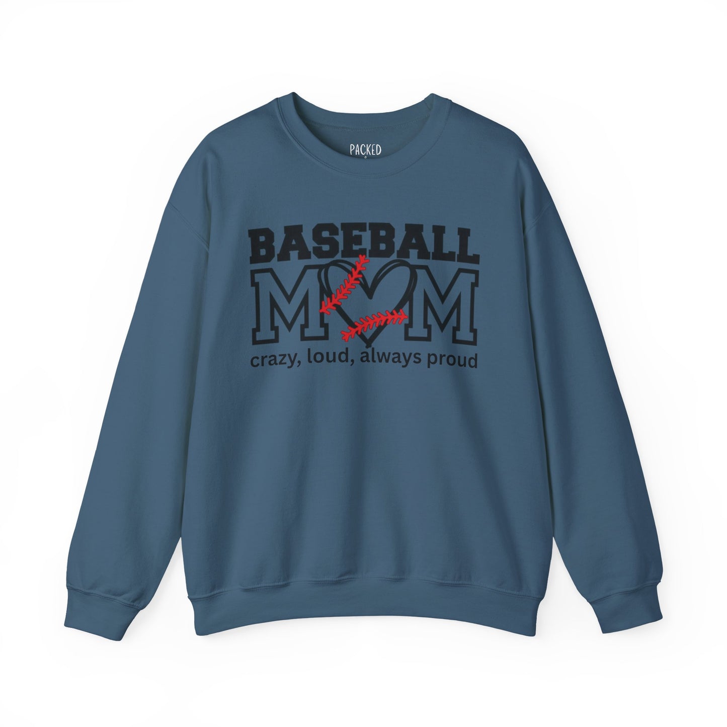 Crazy, Loud, and Always Proud Baseball Mom Crewneck Sweatshirt