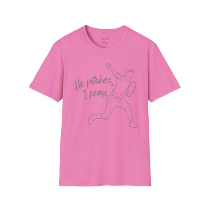 He Pitches, I Pray T-Shirt