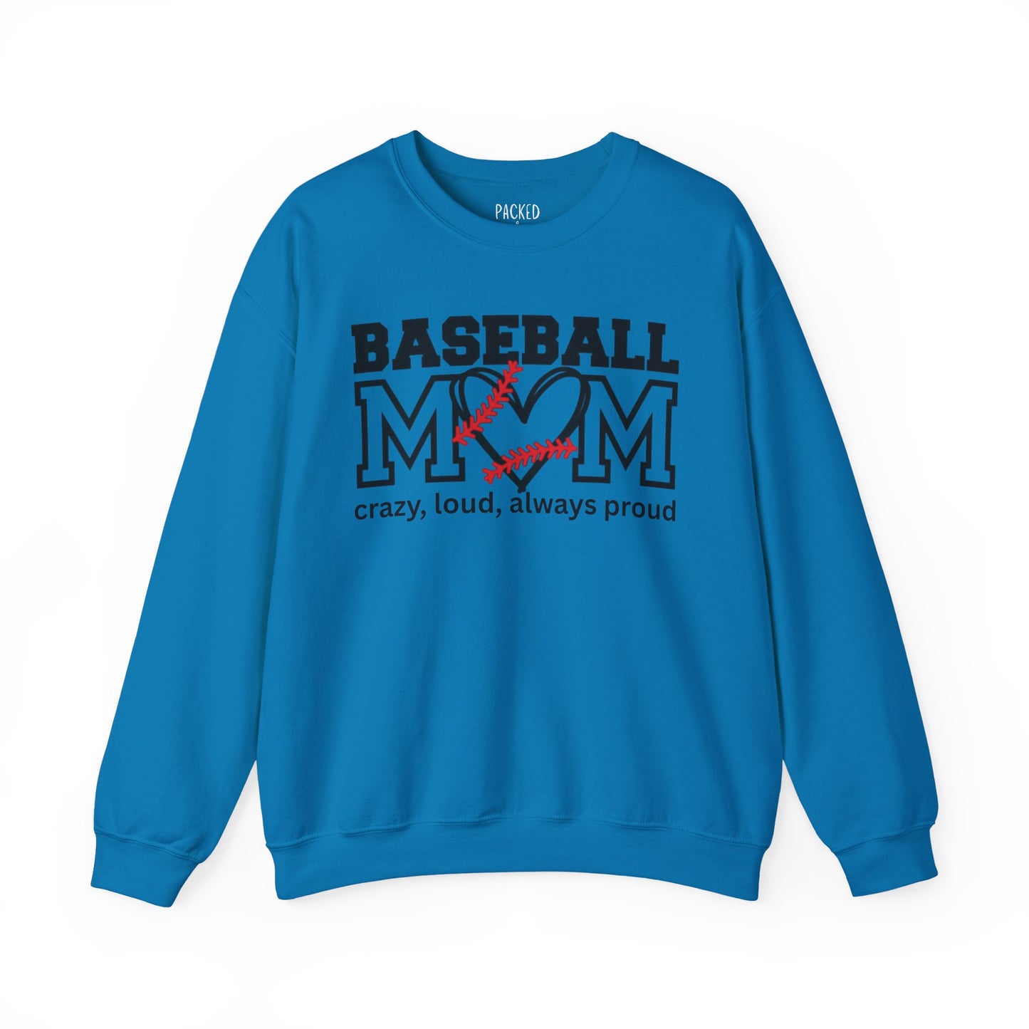 Crazy, Loud, and Always Proud Baseball Mom Crewneck Sweatshirt