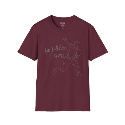 He Pitches, I Pray T-Shirt