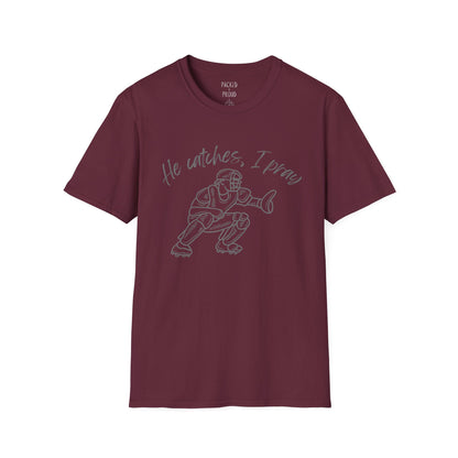 He Catches, I Pray T-Shirt