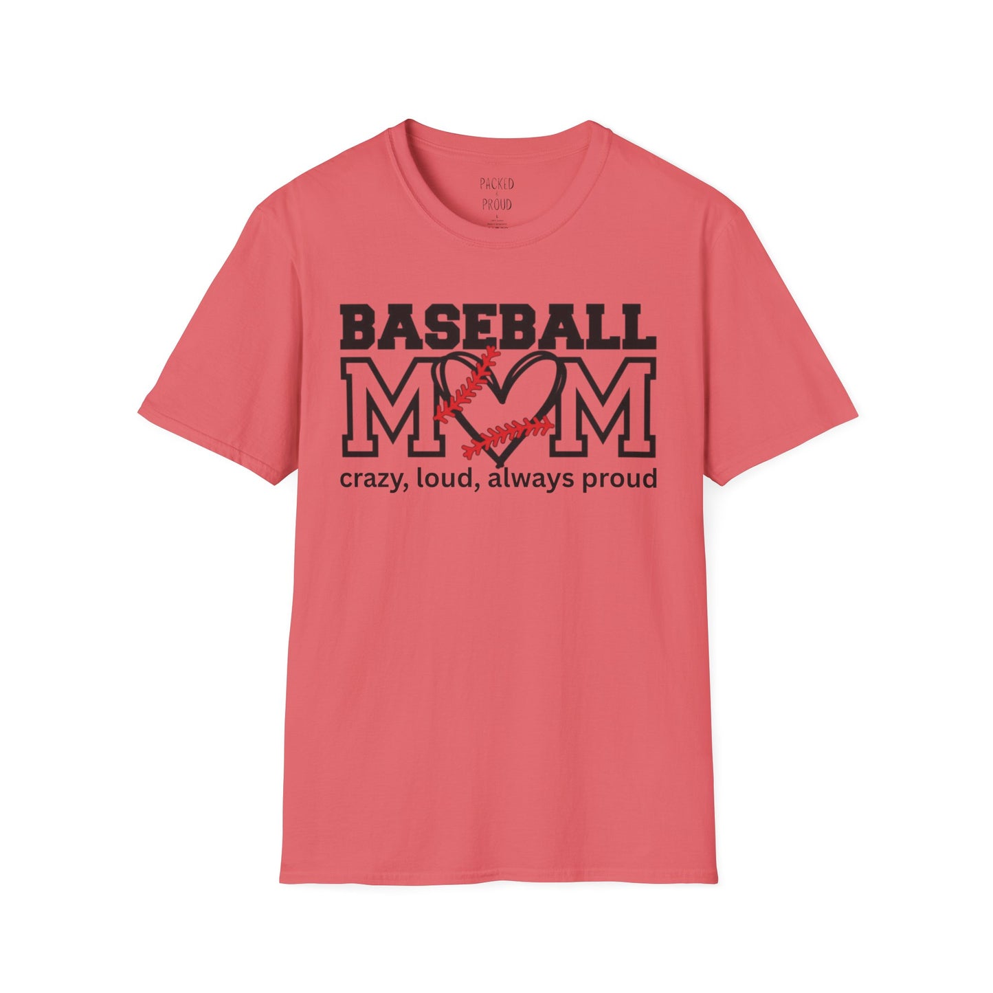 Crazy, Loud, and Always Proud Baseball Mom T-Shirt
