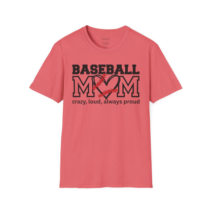 Crazy, Loud, and Always Proud Baseball Mom T-Shirt