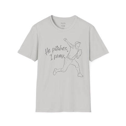 He Pitches, I Pray T-Shirt