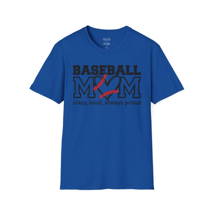 Crazy, Loud, and Always Proud Baseball Mom T-Shirt