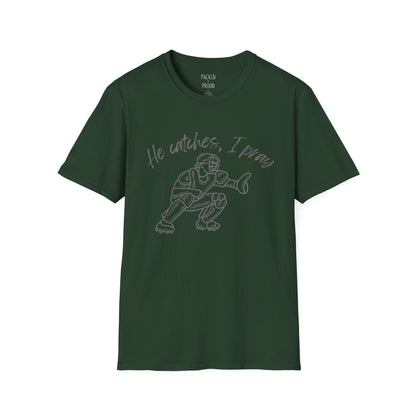 He Catches, I Pray T-Shirt