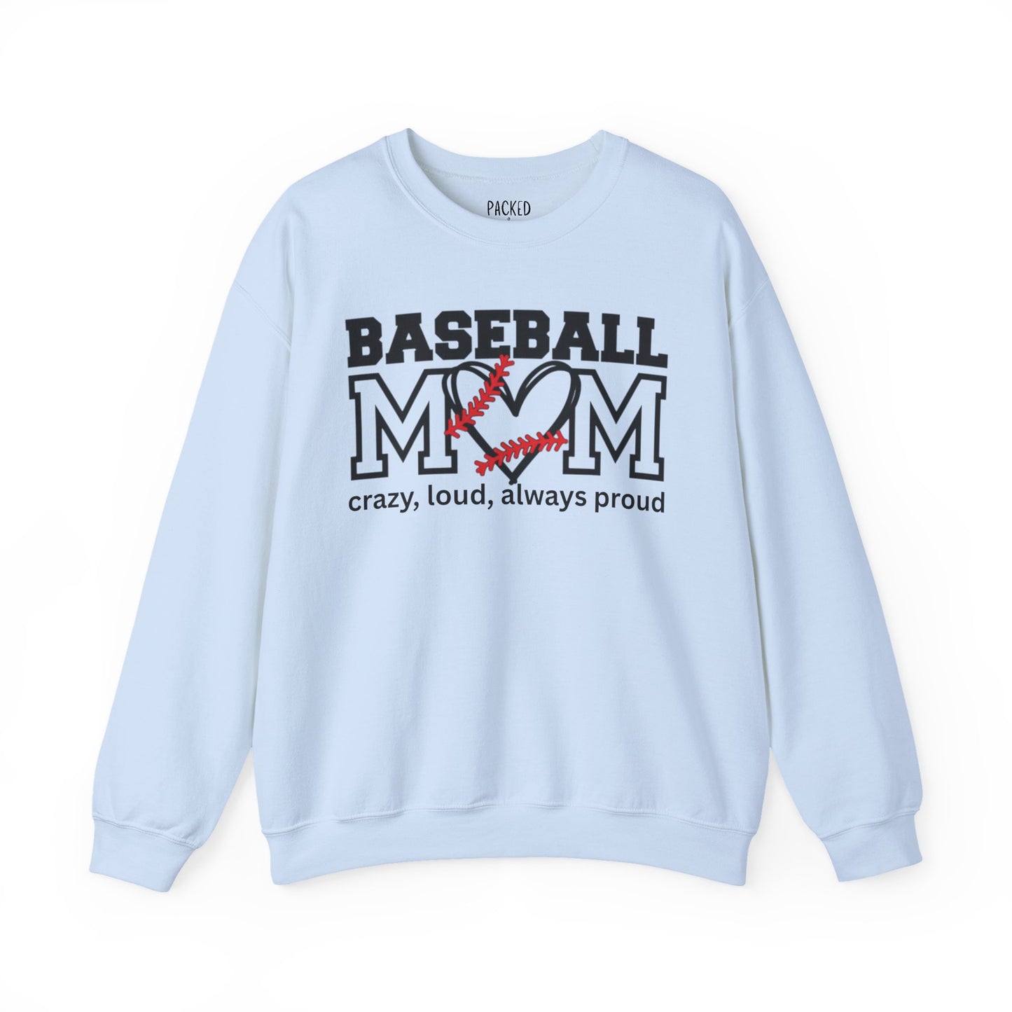 Crazy, Loud, and Always Proud Baseball Mom Crewneck Sweatshirt