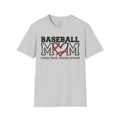 Crazy, Loud, and Always Proud Baseball Mom T-Shirt